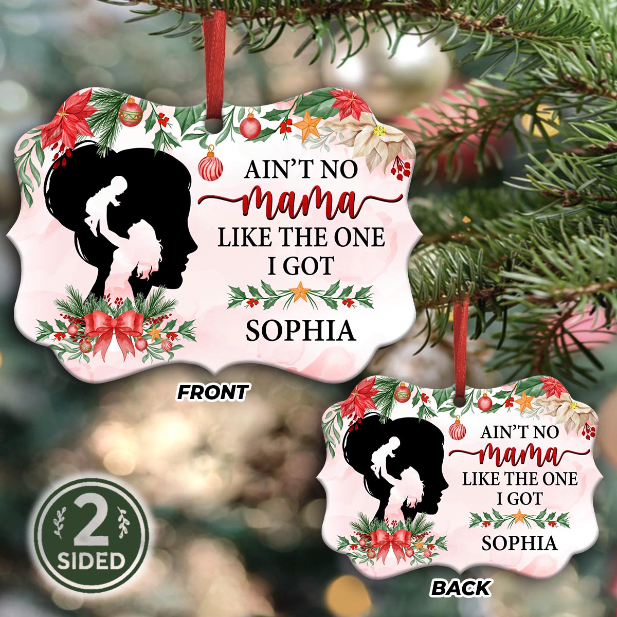 Mother Gift Aint No Mama Like The One I Got Metal Ornament - Christmas Ornament - Christmas Gift