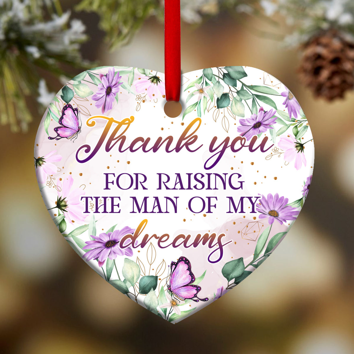 Mother In Law Gift Thank You For Raising The Man Of My Dreams Heart Ceramic Ornament - Christmas Ornament - Christmas Gift