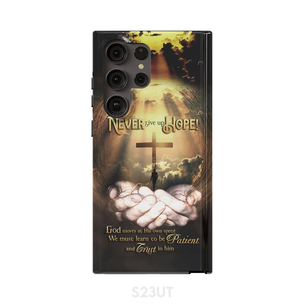 Never Give Up Hope God Moves At His Own Speed Phone Case - Scripture Phone Cases - Iphone Cases Christian