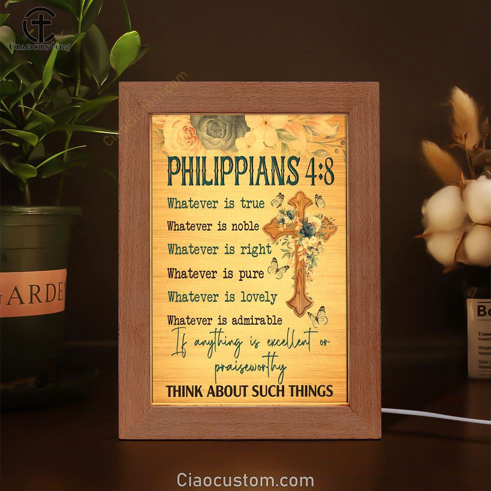 Philippians 48 Whatever Is True Floral Cross Frame Lamp Prints - Bible Verse Wooden Lamp - Scripture Night Light