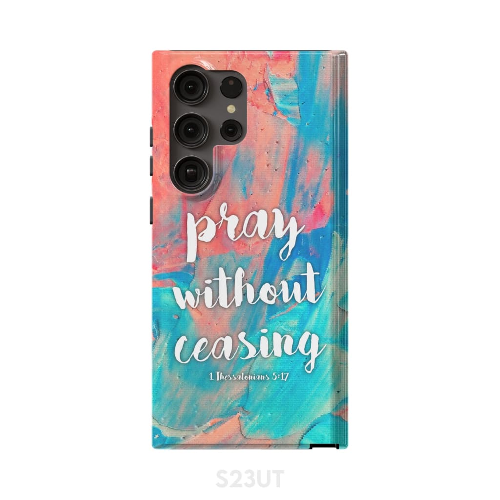 Pray Without Ceasing 1 Thessalonians 517 Bible Verse Phone Case Christian Phone Case