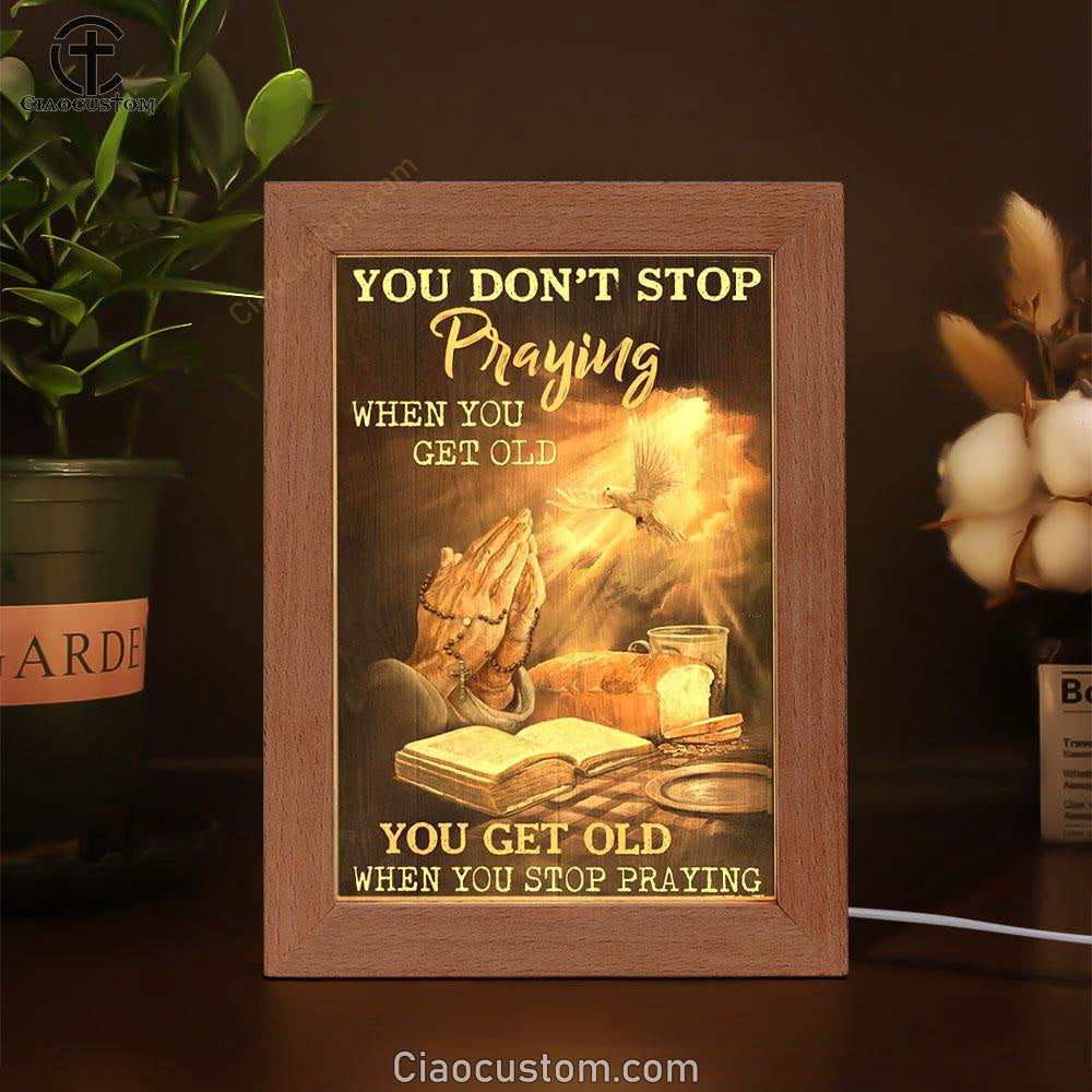 Praying Hands Bible You Get Old When You Stop Praying Frame Lamp