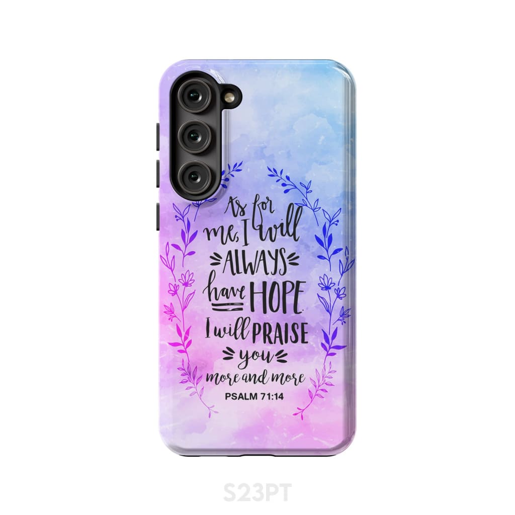Psalm 7114 As For Me I Will Always Have Hope Phone Case - Bible Verse Phone Cases - Iphone Samsung Phone Case