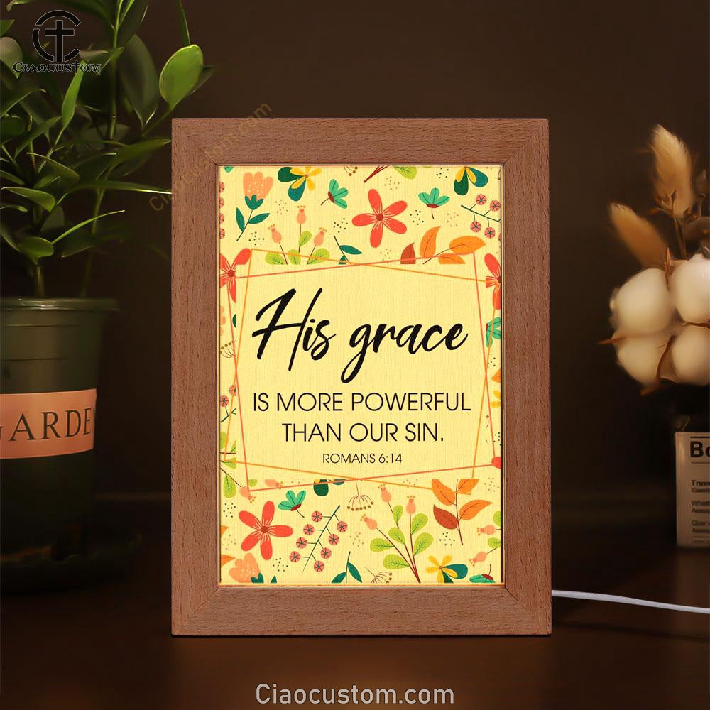 Romans 614 His Grace Is More Powerful Than Our Sin Frame Lamp Prints - Bible Verse Wooden Lamp - Scripture Night Light