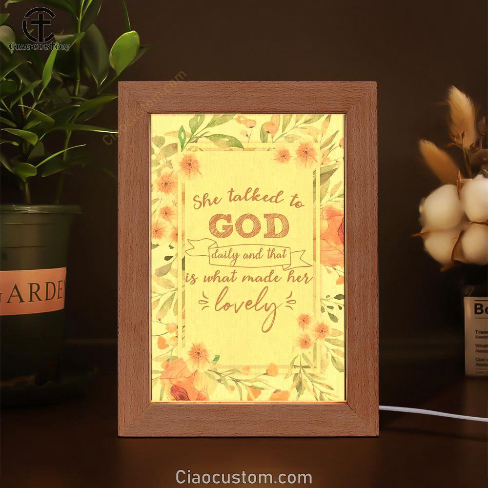 She Talked To God Daily And That Is What Made Her Lovely Frame Lamp Prints - Bible Verse Wooden Lamp - Scripture Night Light