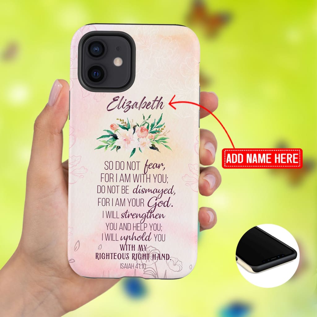 So Do Not Fear For I Am With You Isaiah 4110 Personalized Phone Case - Inspirational Bible Scripture iPhone Cases