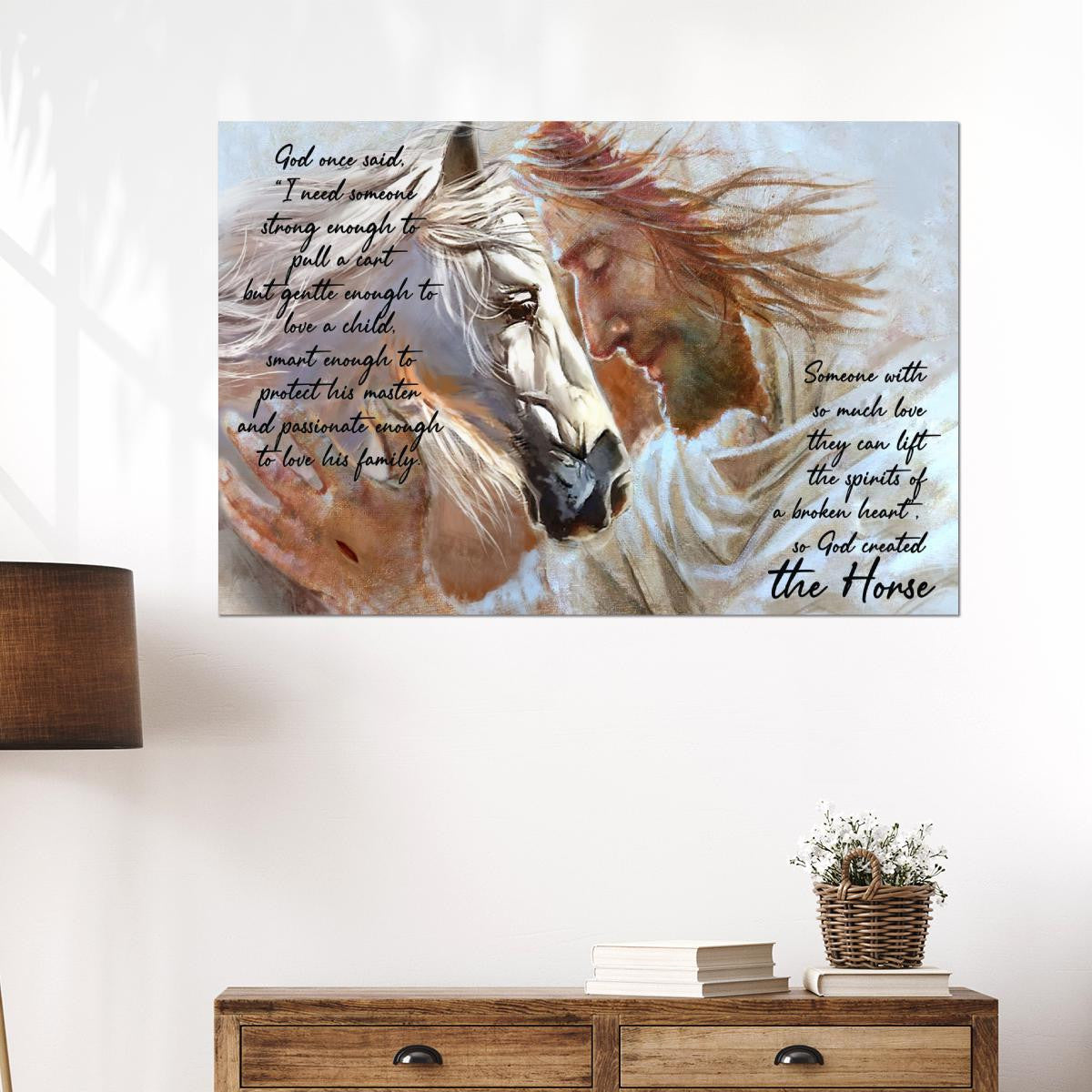 Someone With So Much Love They Can Lift The Spirits Of A Broken Heart So God Created The Horse Canvas - Jesus Canvas - Christian Wall Art Poster