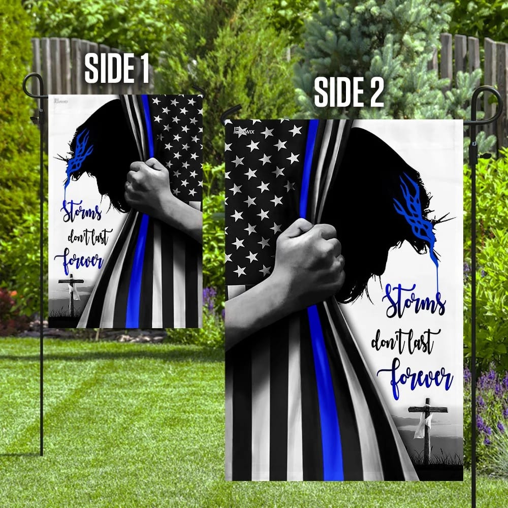 Storms Don't Last Forever Jesus Christian Thin Blue Line House Flag - Christian Garden Flags - Outdoor Religious Flags