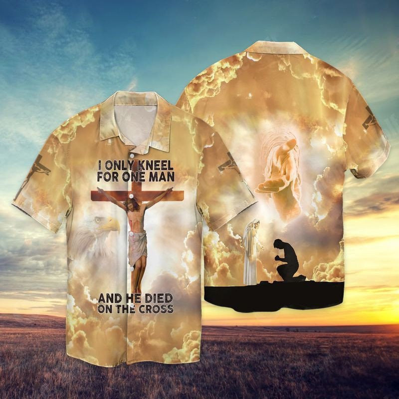 The Cross And Jesus I Only Kneel For One Man He Died On The Cross Hawaiian Shirt - Christian Hawaiian Shirt for Men Women
