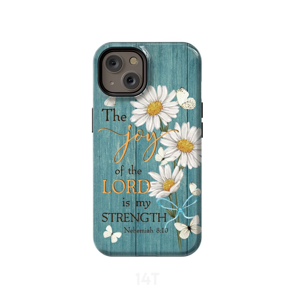 The Joy Of The Lord Is My Strength Nehemiah 810 Daisy Christian Phone Case - Scripture Phone Cases - Iphone Cases Christian