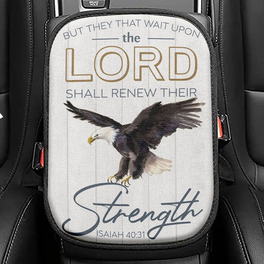 They That Wait Upon The Lord Isaiah 4031 Kjv Bald Eagles Bible Verse Seat Box Cover, Bible Verse Car Center Console Cover,