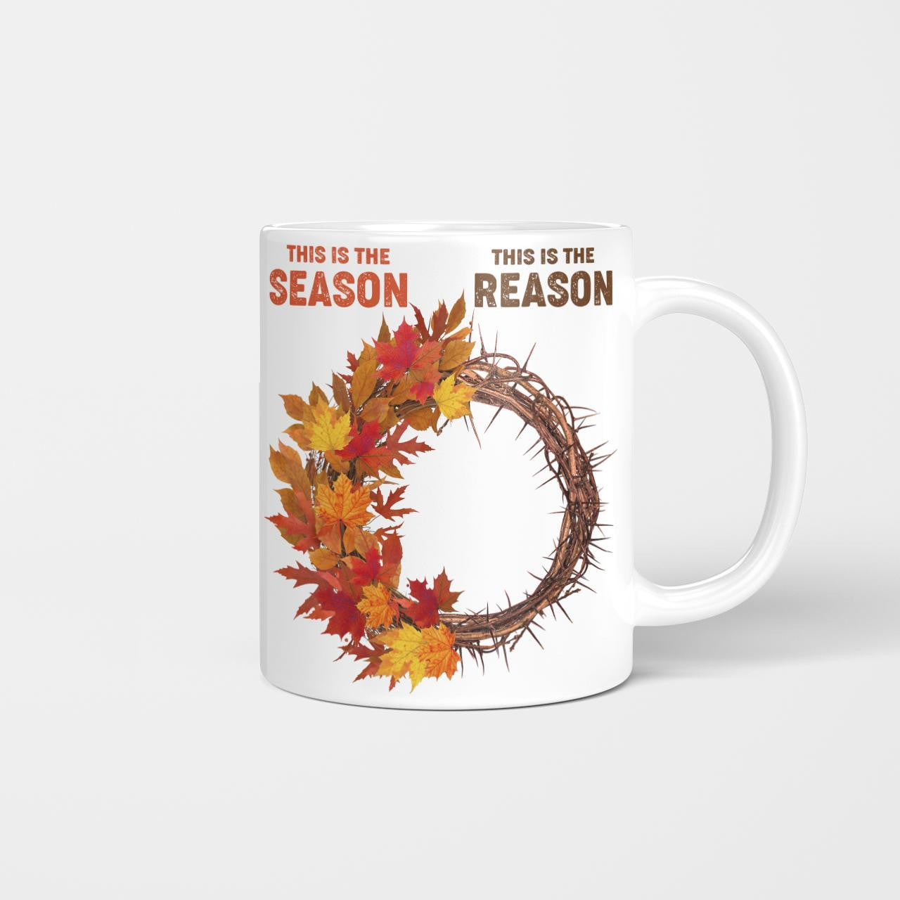 This Is The Season, This Is The Reason, Fall Leaves, Crown Of Thorns, Jesus Mug, God Mug, Faith Mug