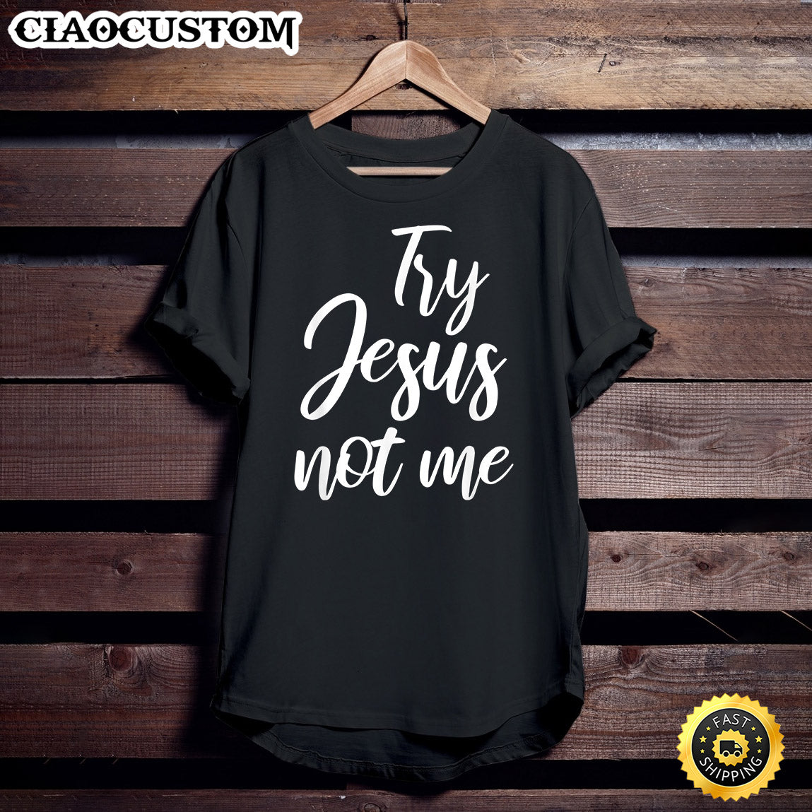 Try Jesus Not Me Christian Gift Faith T-Shirt - Christian Shirt