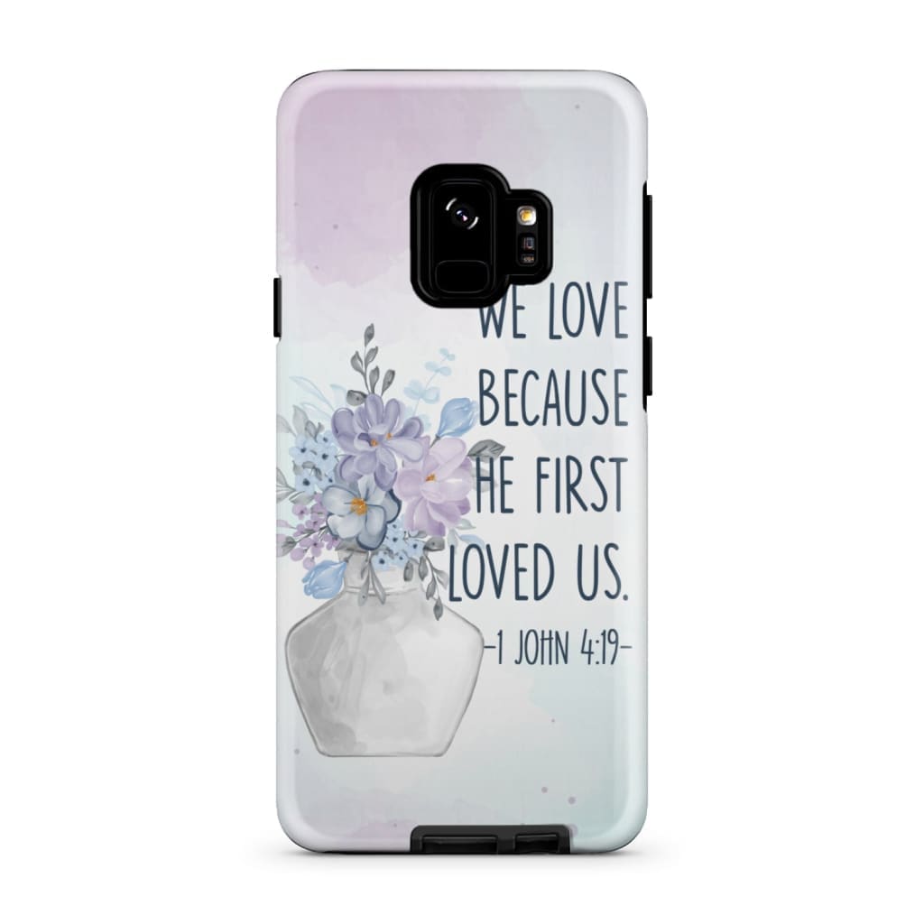 We Love Because He First Loved Us 1 John 419 Bible Verse Phone Case - Inspirational Bible Scripture iPhone Cases
