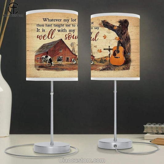 Whatever My Lot Thou Hast Taught Me To Say It Is Well With My Soul Table Lamp - Christian Lamp Art Decor