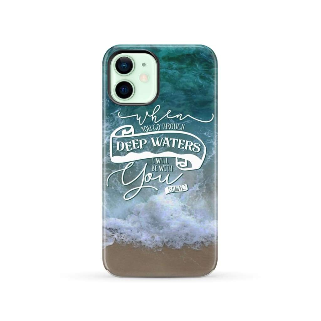 When You Go Through Deep Waters Isaiah 432 Bible Verse Phone Case - Scripture Phone Cases - Iphone Cases Christian