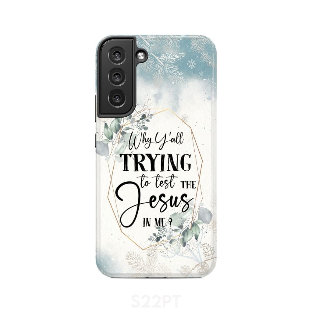 Why Y'all Trying To Test The Jesus In Me Phone Case - Christian Phone Cases - Religious Phone Case