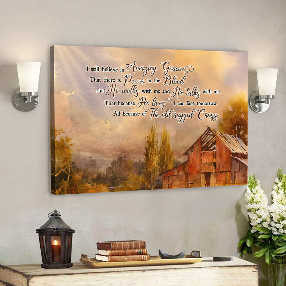 Jesus Poster - Scripture Canvas - I Still Believe In Amazing Grace Christian Canvas - Ciaocustom