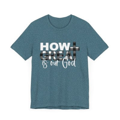 How Great Is Our God T Shirts For Women - Women's Christian T Shirts - Women's Religious Shirts