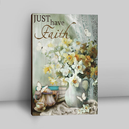 Just Have Faith Vase Flower Butterfly Canvas Prints - Christian Wall Decor - Bible Verse Canvas Art