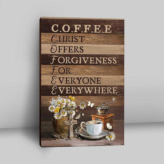 Coffee Cup Christ Offers Forgiveness For Everyone Everywhere Canvas - Christian Wall Art - Religious Home Decor