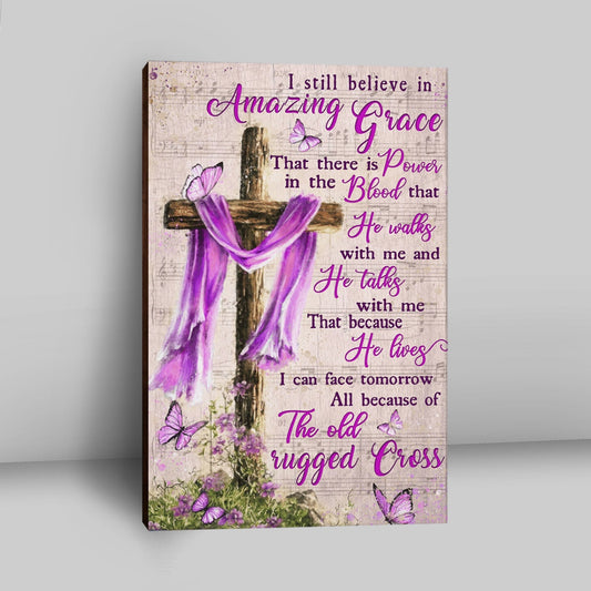 I Still Believe In Amazing Grace That There Is Power In The Blood Canvas Wall Art - Christian Wall Art Decor - Religious Canvas Prints