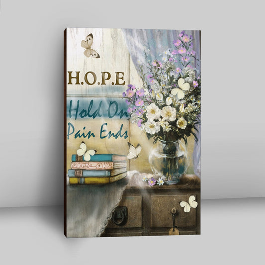 Hope Hold On Pain Ends Butterfly Flower Window Canvas Wall Art - Christian Wall Art Decor - Religious Canvas Prints