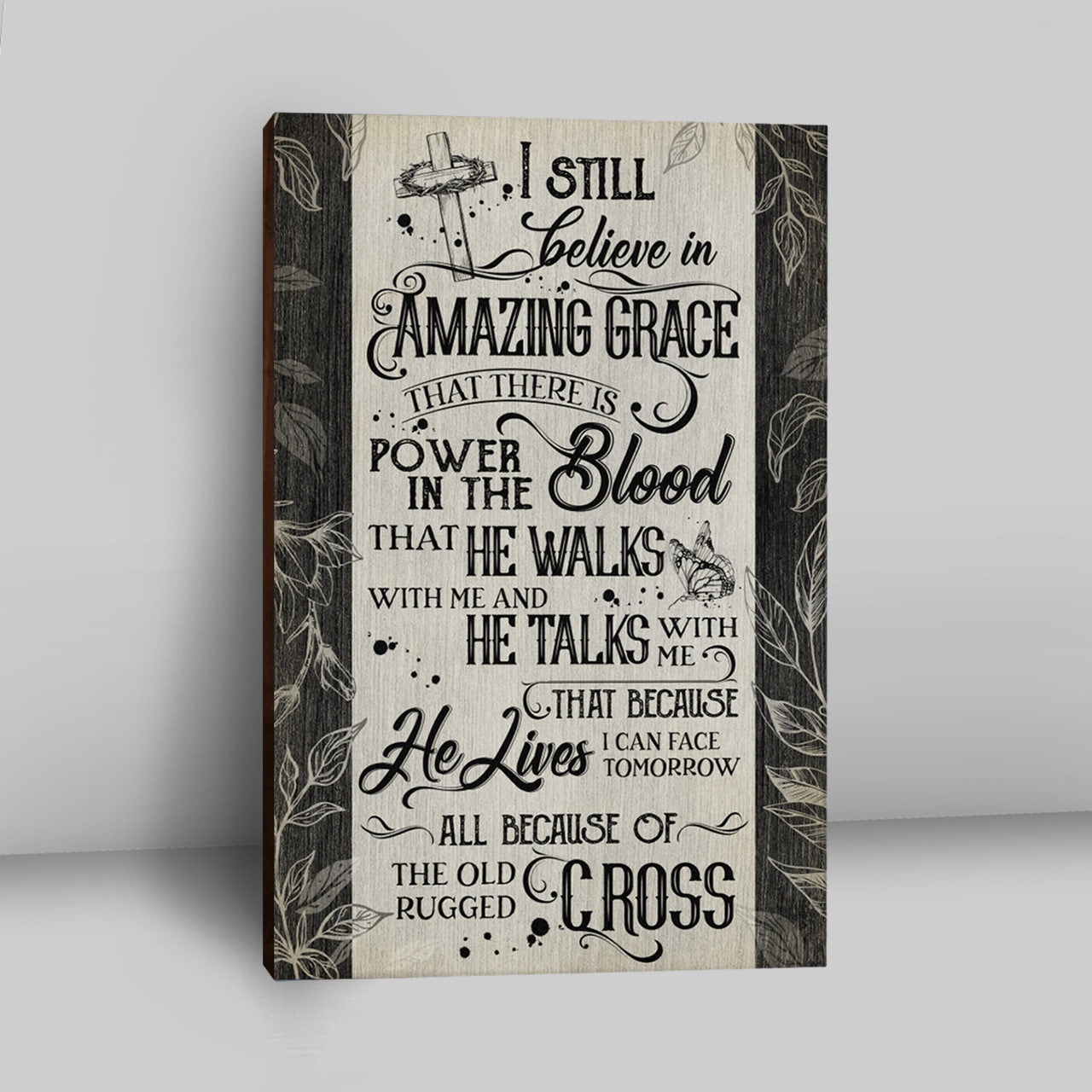 I Still Believe In Amazing Grace That There Is Power In The Blood All Because Of The Old Rugged Cross Christian Wall Art Decor