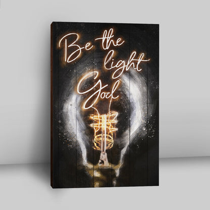 Be The Light God Canvas Wall Art - Christian Wall Art Decor - Religious Canvas Prints