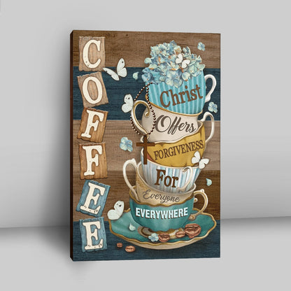 Coffee Christ Offers Forgiveness For Everyone Everywhere Coffee Cups Hummingbirds Canvas Wall Art - Christian Wall Art Decor