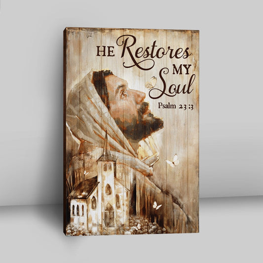 Jesus Portrait He Restores My Soul Canvas Prints - Jesus Christ Canvas Art - Christian Wall Decor