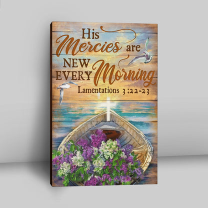 His Mercies Are New Every Morning Boat Flower Cross Canvas Wall Art - Christian Wall Art Decor - Religious Canvas Prints