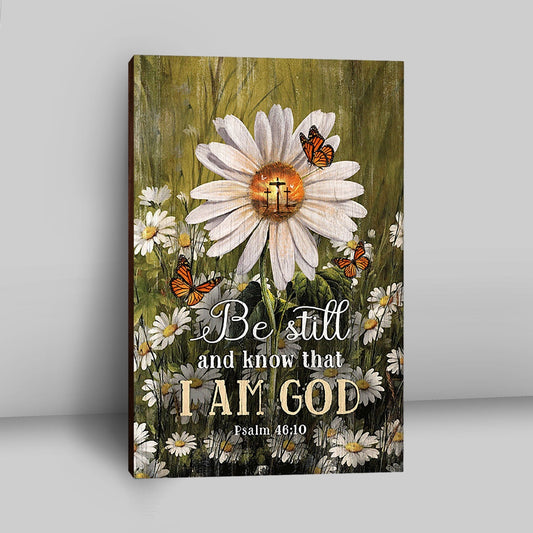 Be Still & Know That I Am God Gorgeous Daisy Canvas - Christian Wall Art - Religious Home Decor