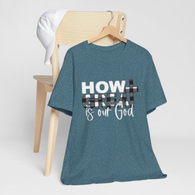 How Great Is Our God T Shirts For Women - Women's Christian T Shirts - Women's Religious Shirts