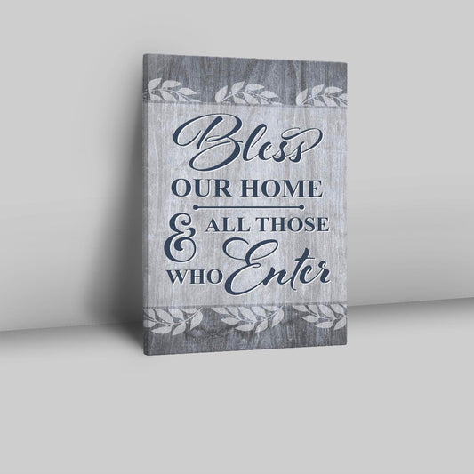 Bless Our Home And All Those Who Enter Canvas Prints - Bible Verse Wall Decor - Scripture Wall Art