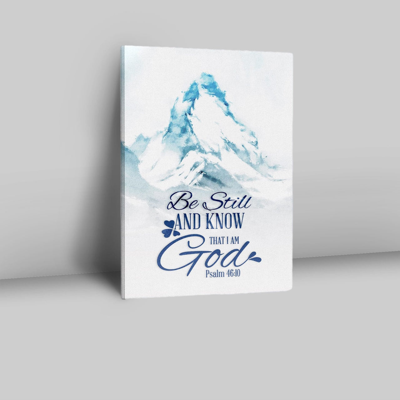 Mountain Be Still And Know That I Am God Psalm 4610 Canvas Prints - Bible Verse Wall Decor - Scripture Wall Art