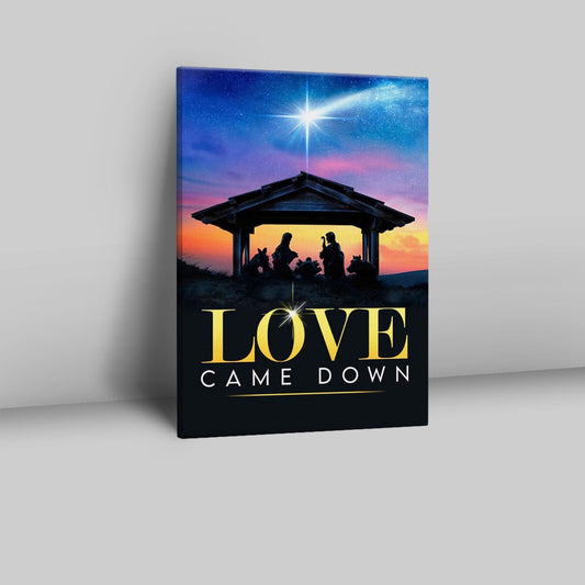 Love Came Down Christian Christmas Canvas Prints - Bible Verse Wall Decor - Scripture Wall Art