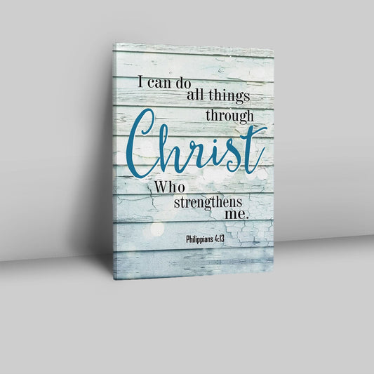 Bible Verse Philippians 413 I Can Do All Things Through Christ Canvas Prints - Bible Verse Wall Decor - Scripture Wall Art