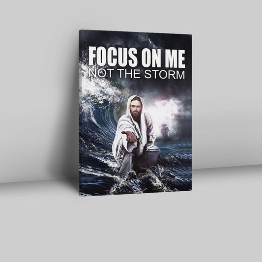 Jesus Reaching Hand Focus On Me Not The Storm Decor Canvas Prints - Bible Verse Wall Decor - Scripture Wall Art