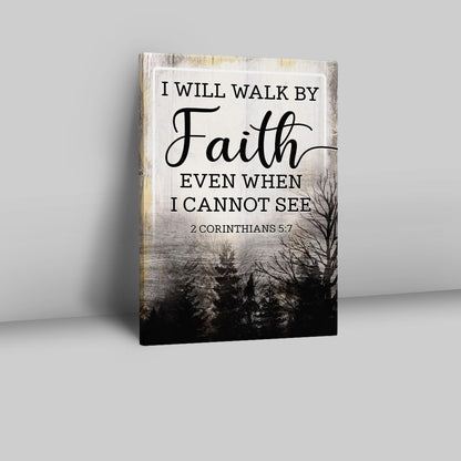 Christian I Will Walk By Faith Even When I Cannot See Canvas Prints - Bible Verse Wall Decor - Scripture Wall Art