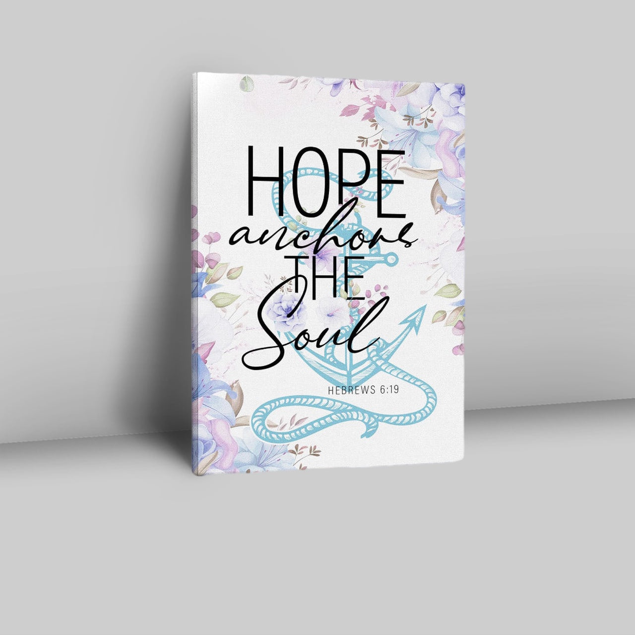 Christian Home Decor Flower Hope Anchors The Soul Canvas Prints - Bible Verse Wall Decor - Scripture Wall Art