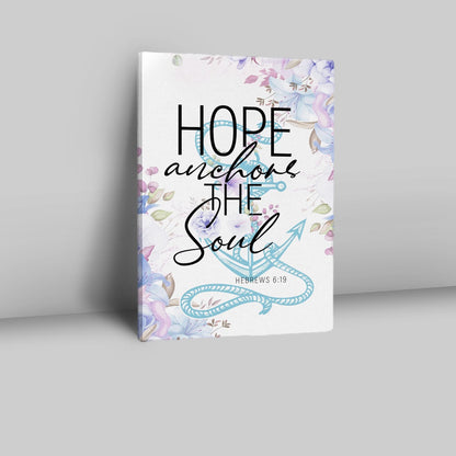 Christian Home Decor Flower Hope Anchors The Soul Canvas Prints - Bible Verse Wall Decor - Scripture Wall Art