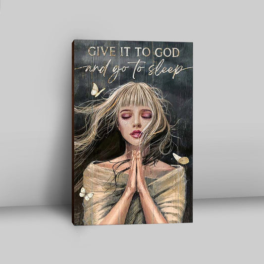 Give It To God And Go To Sleep Praying Girl Canvas Art - Bible Verse Wall Art - Christian Inspirational Wall Decor