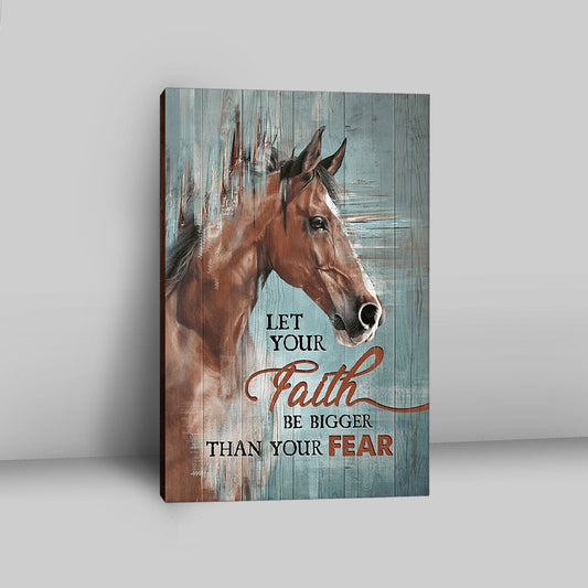 Horse Let Your Faith Be Bigger Than Your Fear Canvas Wall Art - Christian Canvas Prints - Bible Verse Canvas Art