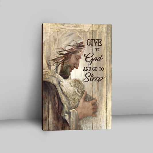 Give It To God And Sleep Jesus And Little Lamb Canvas Art - Bible Verse Wall Art - Christian Inspirational Wall Decor
