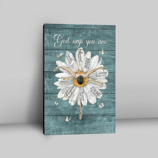 God Says You Are Ballet Dancer White Daisy White Butterfly Canvas Wall Art - Christian Canvas Prints - Bible Verse Canvas Art
