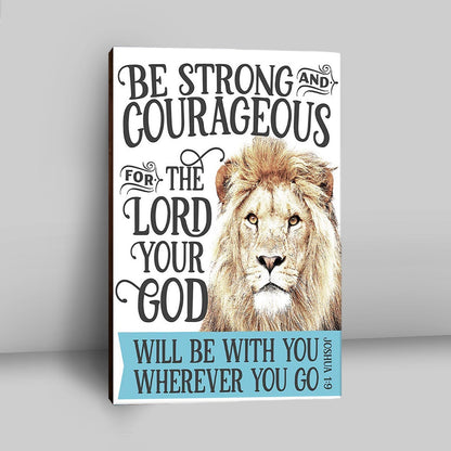 Be Strong And Courageous Lion Canvas Wall Art - Christian Canvas Wall Art Decor