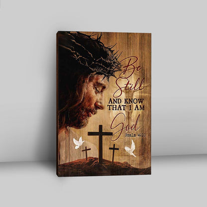 Be Still And Know That I Am God - Jesus Face Stunning Crown White Dove Canvas Art - Bible Verse Wall Art - Christian Inspirational Wall Decor