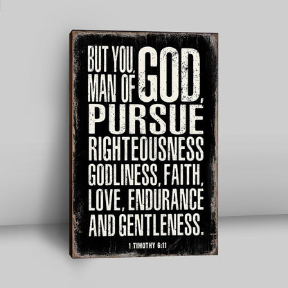 But You Man Of God Pursue Righteousness 1 Timothy 6 11 Canvas Wall Art - Christian Canvas Wall Art Decor