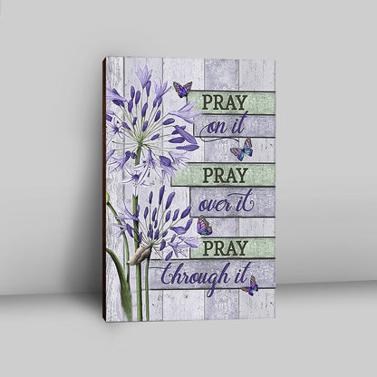 Pray On It Pray Over It Pray Through It Canvas - Agapanthus Africanus Purple Butterfly Canvas Wall Art - Christian Canvas Prints